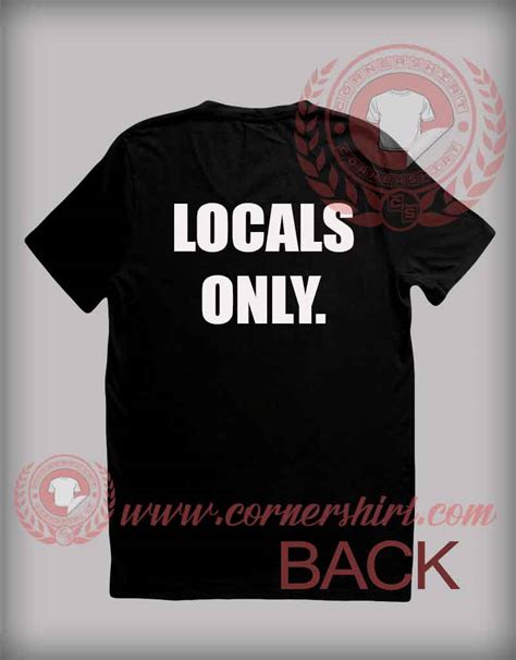 Locals Only T shirt - Custom Design Shirts - Cornershirt.com