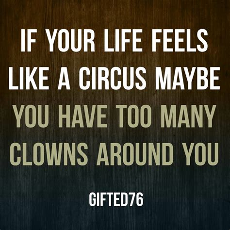 If your #life feels like a #circus maybe you have too many clowns around you #quote | Clown ...