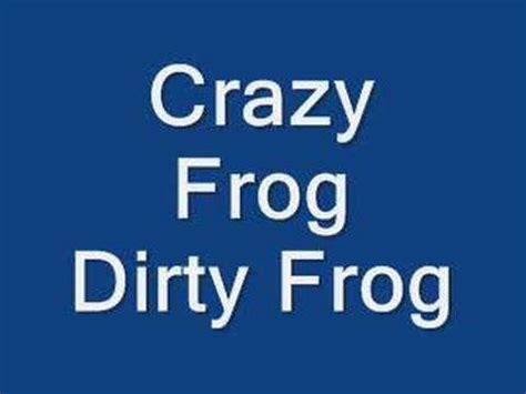 crazy frog dirty frog - YouTube