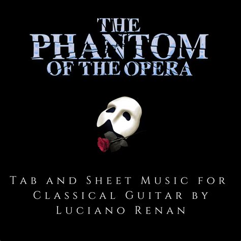 The Phantom of the Opera (Andrew Lloyd Webber) – Classical Guitar Arrangement by Luciano Renan ...