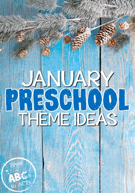 January Preschool Themes | From ABCs to ACTs