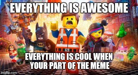 Everything is Awesome - Imgflip