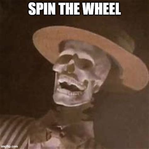 Spin THE wheel - Imgflip