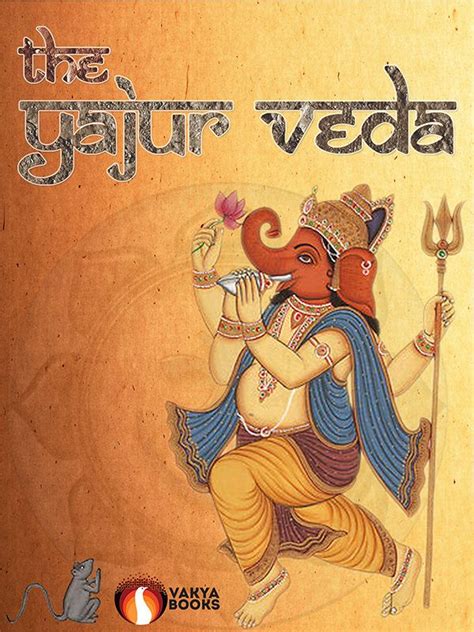 the yajurveda ganpati 8) The Yajurveda is broadly grouped into two ...