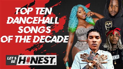 TOP 10 DANCEHALL SONGS OF THE DECADE (PART 2) | Let's Be Honest - YouTube