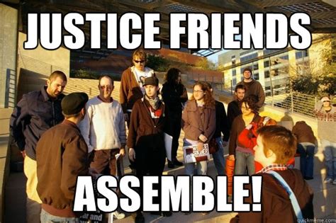 justice friends assemble! - Justice friends - quickmeme