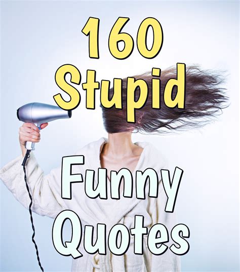 Stupid Funny Quotes - Cool Funny Quotes