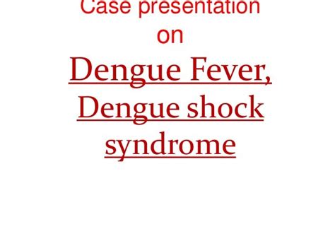 Dengue fever ,Dengue shock syndrome