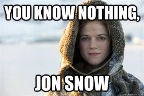 [Image - 527476] | You Know Nothing, Jon Snow | Know Your Meme