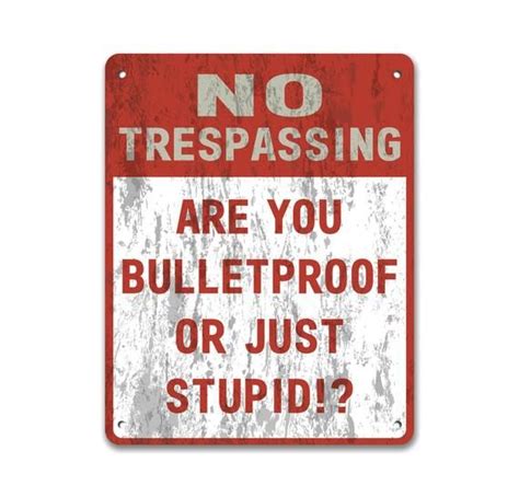 No Trespassing Are You Bulletproof or Just Stupid Metal | Etsy | Funny ...