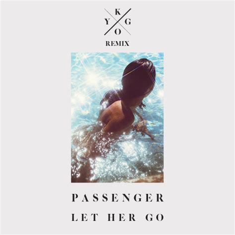 Passenger : Let Her Go (Kygo Remix)