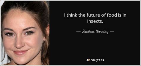 TOP 25 QUOTES BY SHAILENE WOODLEY (of 104) | A-Z Quotes