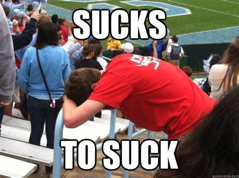 SUCKS TO SUCK - NC State sucks - quickmeme