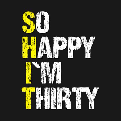 So happy I am thirty - Thirty Birthday Gift Idea - Tank Top | TeePublic