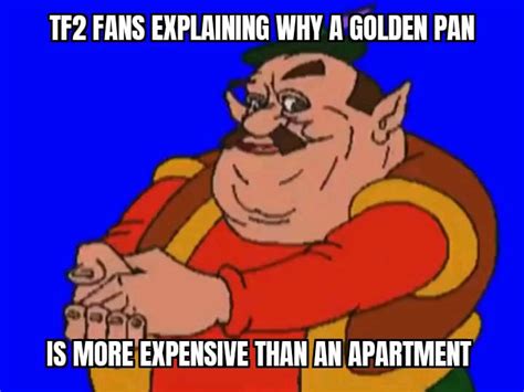 TF2 Fans Explaining Why a Golden Pan Is More Expensive Than an Apartment | Team Fortress 2 ...