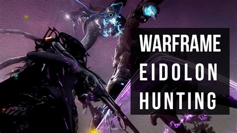 Eidolon Hunting In Warframe - In Depth Guide - YouTube