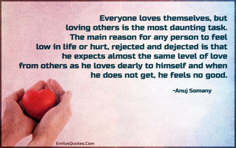 Everyone loves themselves, but loving others is the most daunting task ...