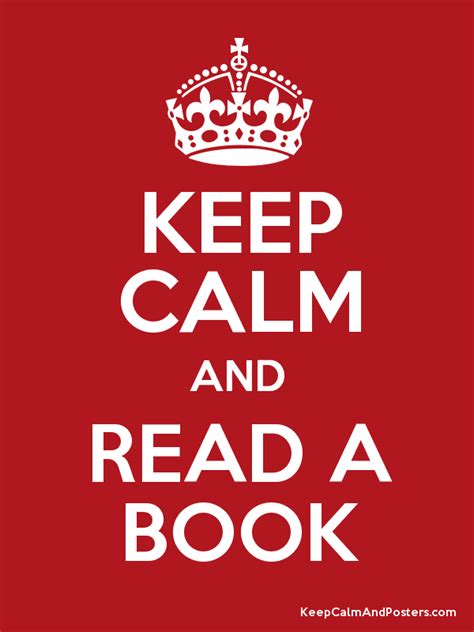 KEEP CALM AND READ A BOOK - Keep Calm and Posters Generator, Maker For Free - KeepCalmAndPosters.com