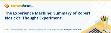 Read «The Experience Machine: Summary of Robert Nozick’s ‘Thought Experiment’» Essay Sample for ...