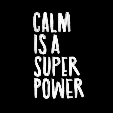 Calm is a super power | Super power quotes, Inspirational words, Super ...