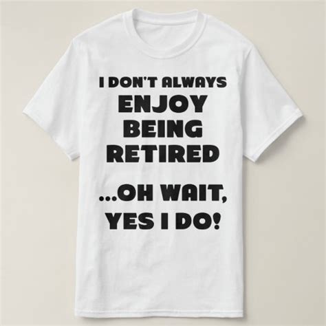 Funny Retirement Shirts and Gifts | Zazzle.com