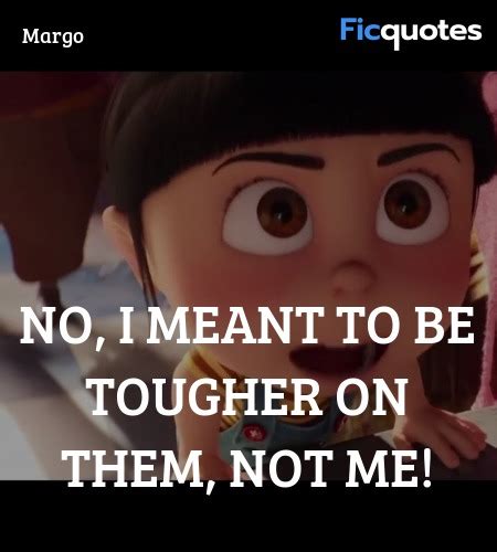 Margo Quotes - Despicable Me 3