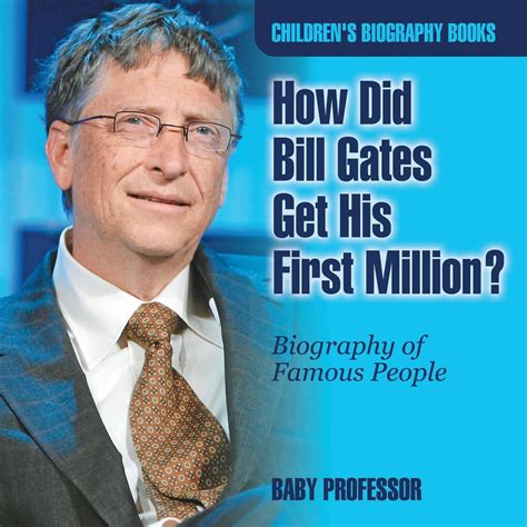 How Did Bill Gates Get His First Million? Biography of Famous People Children's Biography Books ...