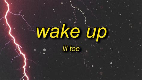 Lil Toe - Wake Up (Lyrics) - YouTube