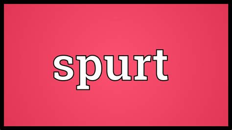 Spurt Meaning - YouTube