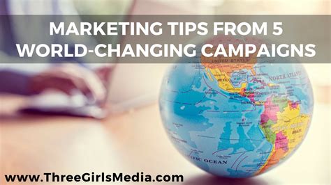 Marketing Tips From 5 Amazing, World-Changing Campaigns