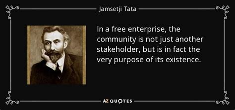 Jamsetji Tata quote: In a free enterprise, the community is not just another...