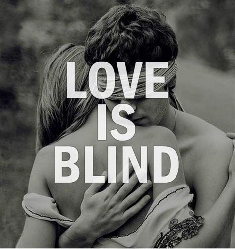 Love Is Blind Quotes & Sayings | Love Is Blind Picture Quotes