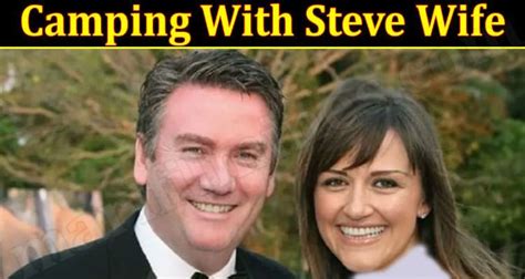 Camping With Steve Wife {Oct 2022} What Happened To Her? Read