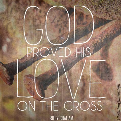 Billy Graham Quote - God Proved his Love | ChristianQuotes.info