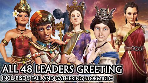 CIV 6 - ALL 48 LEADERS GREETING SPEECH [CIV A to Z ORDER] RISE AND FALL / GATHERING STORM DLC ...