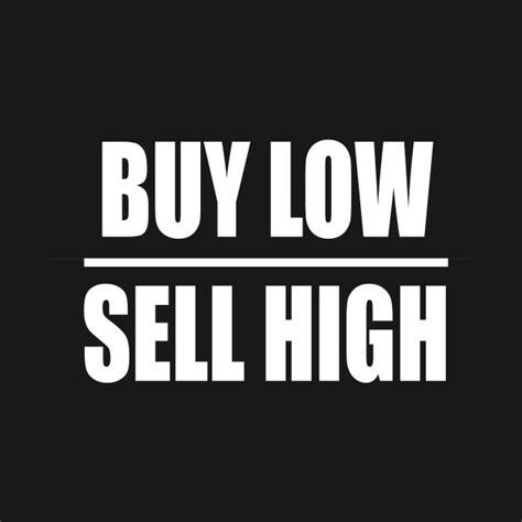 BUY LOW SELL HIGH - Buy Low - T-Shirt | TeePublic