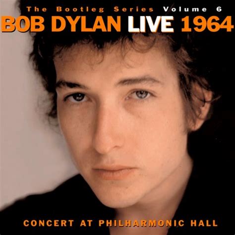 The Bootleg Series Vol. 6: Bob Dylan Live 1964, Concert at Philharmonic Hall - Alchetron, the ...