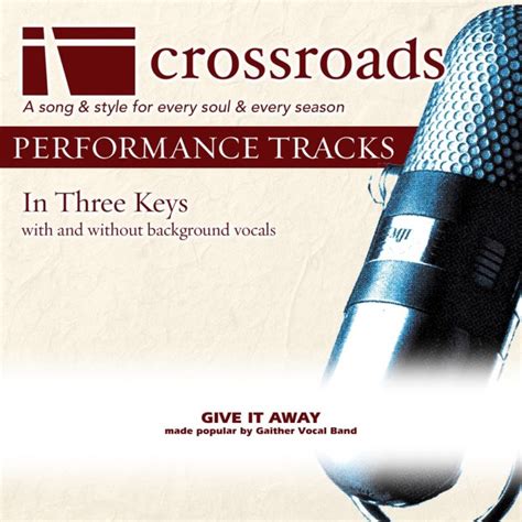 Give It Away (Made Popular by Gaither Vocal Band) – Crossroads Performance Tracks