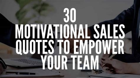 30 Motivational Sales Quotes To Empower Your Team