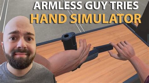 Armless Guy Tries - Hand Simulator - YouTube