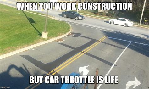 Car throttle for life!