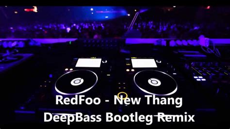 RedFoo - New Thang (BassDeep Remix) DJ Anes Remix Bootleg - YouTube