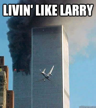 Livin Like Larry memes | quickmeme