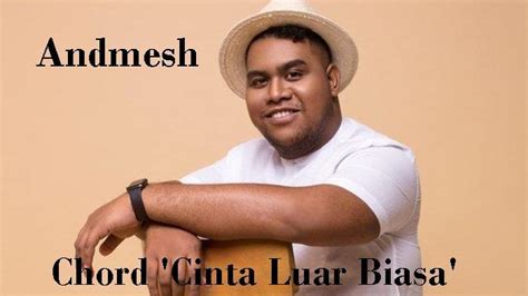 Chord Cinta Luar Biasa - Extraordinary Love - Andmesh Kamaleng - Kunci ...