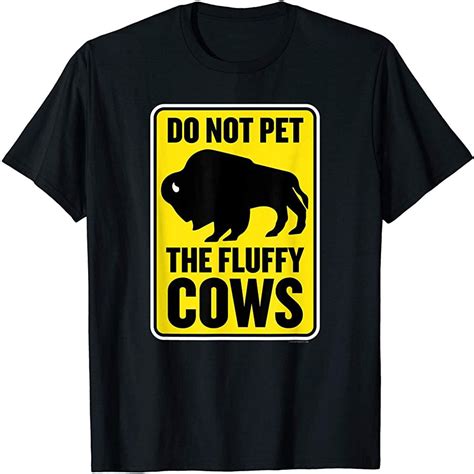 Do Not Pet The Fluffy Cows Funny Yellowstone Bison Souvenir T-shirt ...