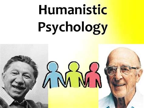 Humanistic Psychology Humanistic Psychology Humanistic psychology ...