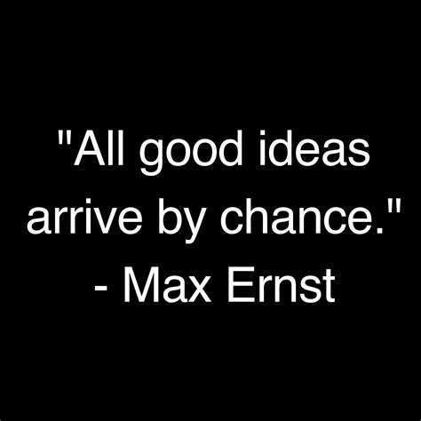 Max Ernst #quote | Philosophy quotes, Cool words, Inspirational words