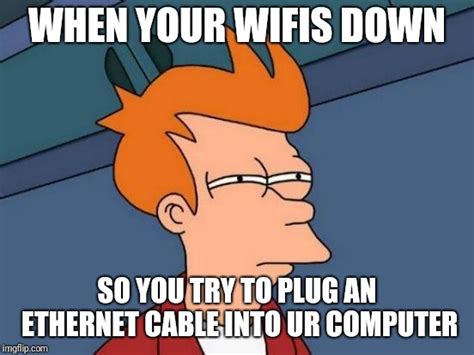 Remember when .. there was no wifi and you had to use a cable? - Imgflip