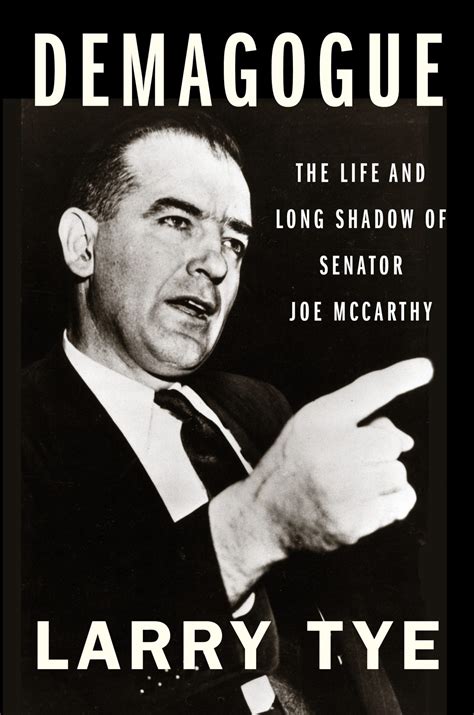 Demagogue: The Life and Long Shadow of Senator Joe McCarthy - News and ...