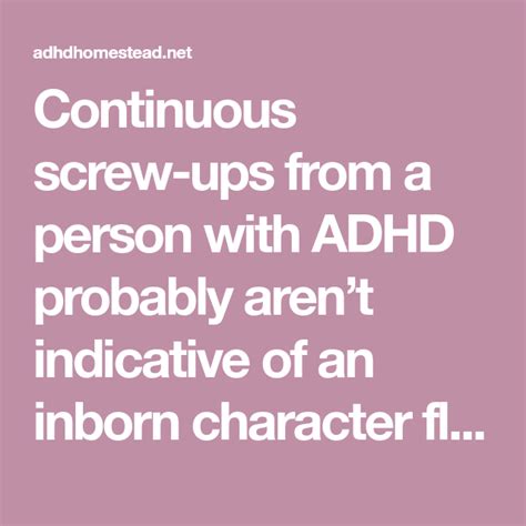 Continuous screw-ups from a person with ADHD probably aren’t indicative ...